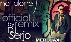 Aram Mp3 &quot;Not Alone&quot;/ Official Remix By DJ Serjo