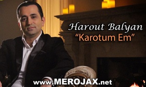 Harout Balyan - Karotum Em 2014 New Premiere