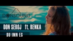 Don Seroj ft Renka - Du Imn Es (2015)