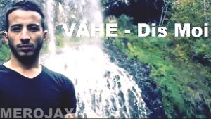 VAHE - Dis Moi (2016) New