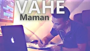 VAHE | Maman [Clip Officiel] 2017